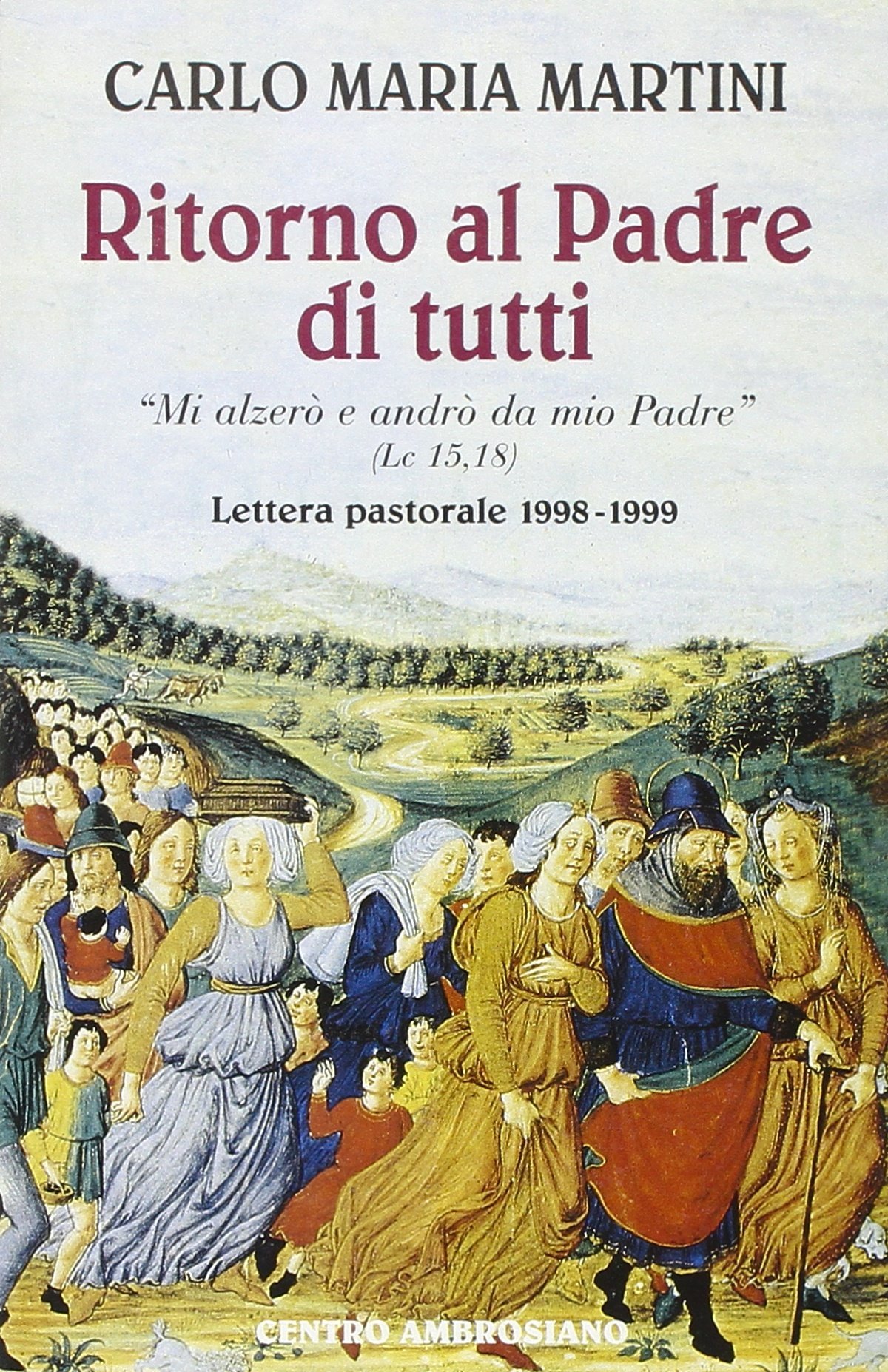Ritorno al Padre di tutti. «Mi alzerò e andrò da mio Padre»