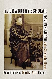 The Unworthy Scholar from Pingjiang: Republican-Era Martial Arts Fiction