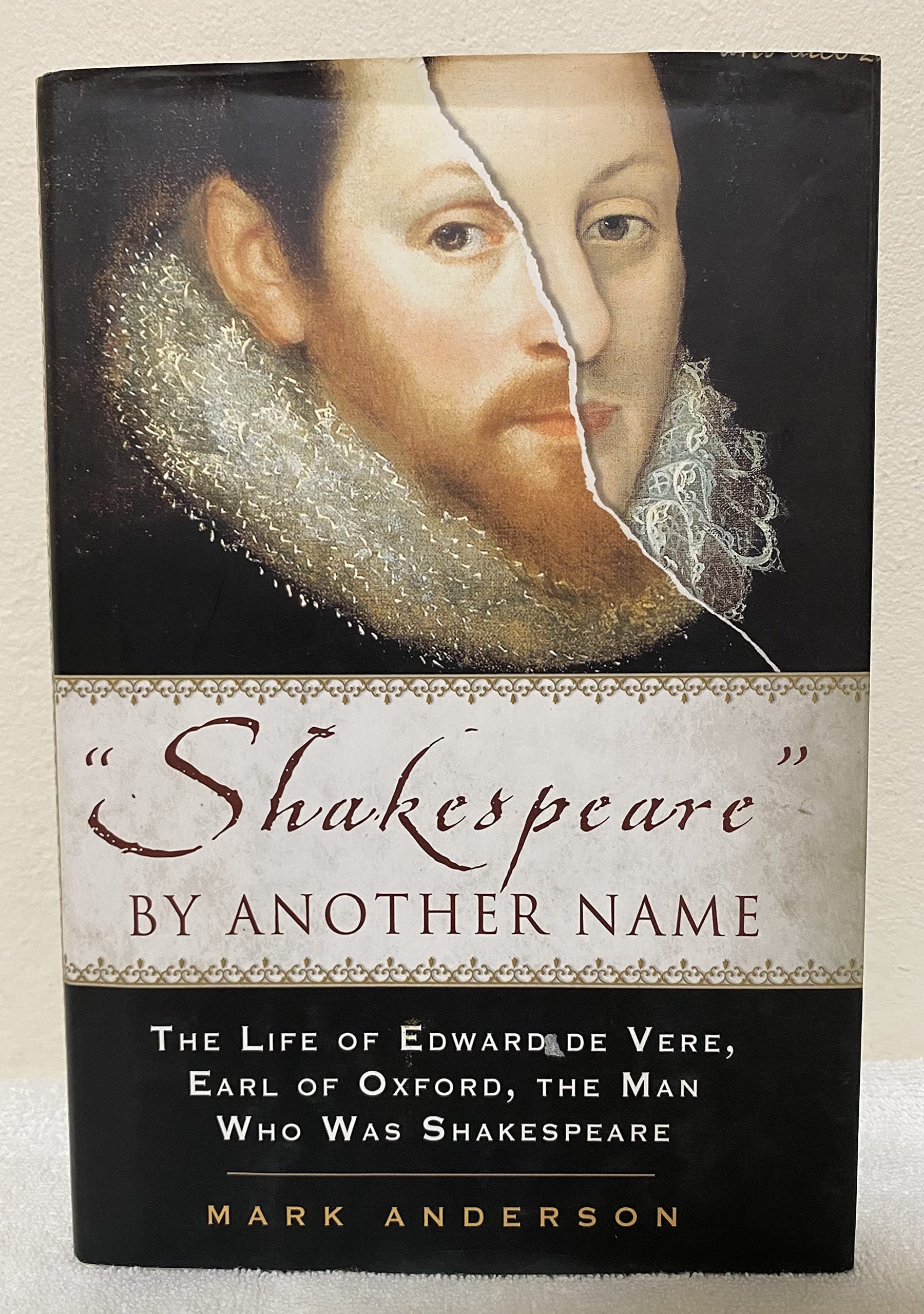 Shakespeare By Another Name: A Biography Of Edward De Vere, Earl Of Oxford, The Man Who Was Shakespeare