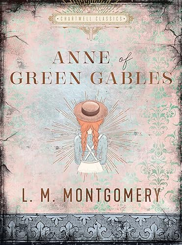 Anne of Green Gables: L. M. Montgomery (Chartwell Classics)