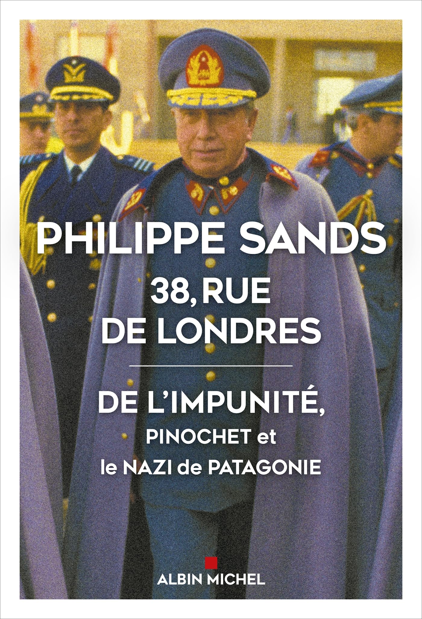 38, rue de Londres: De l'impunité, Pinochet et le nazi de Patagonie
