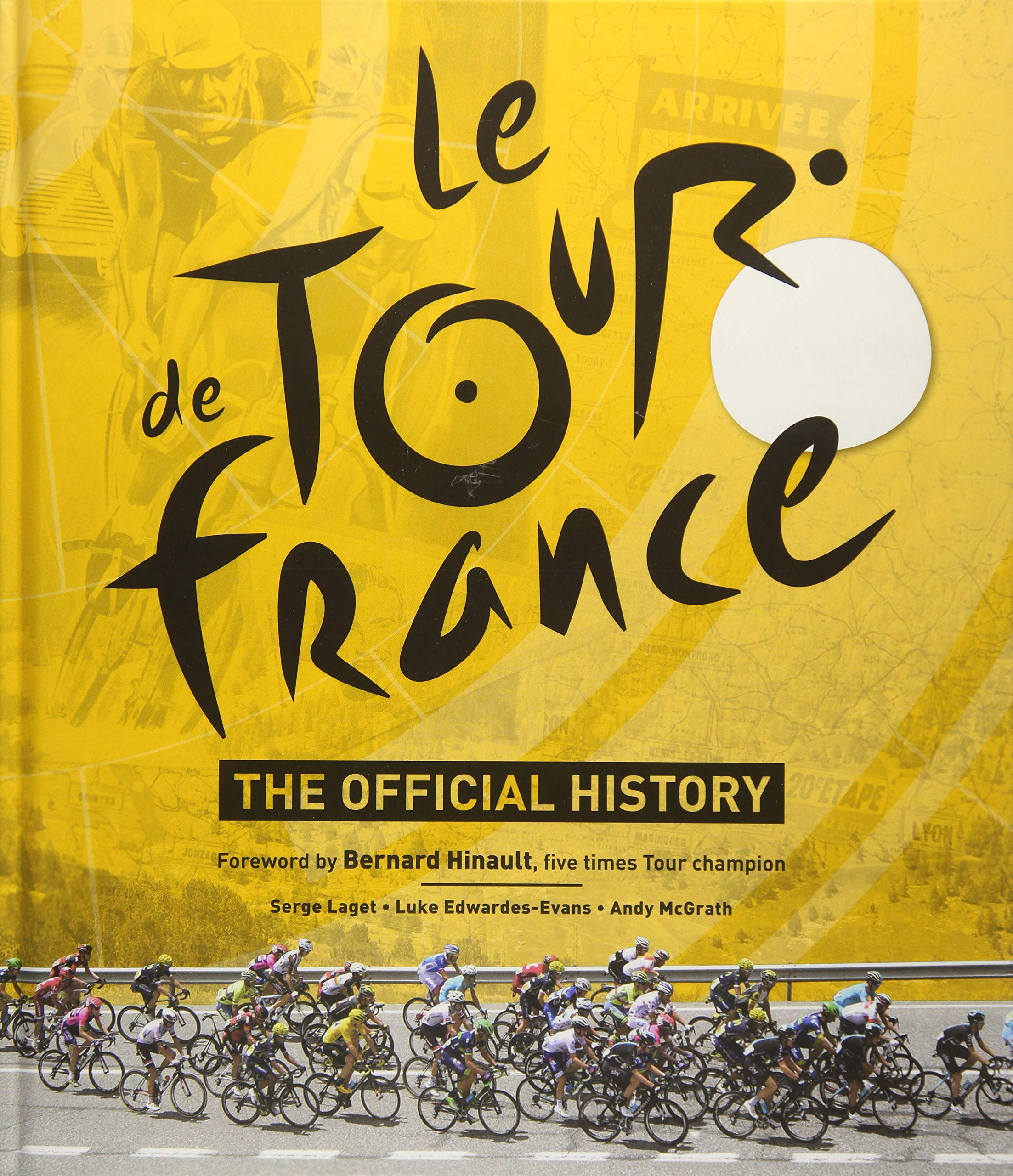 Le Tour De France: The Official Story Of The World's Greatest Cycle Race 
