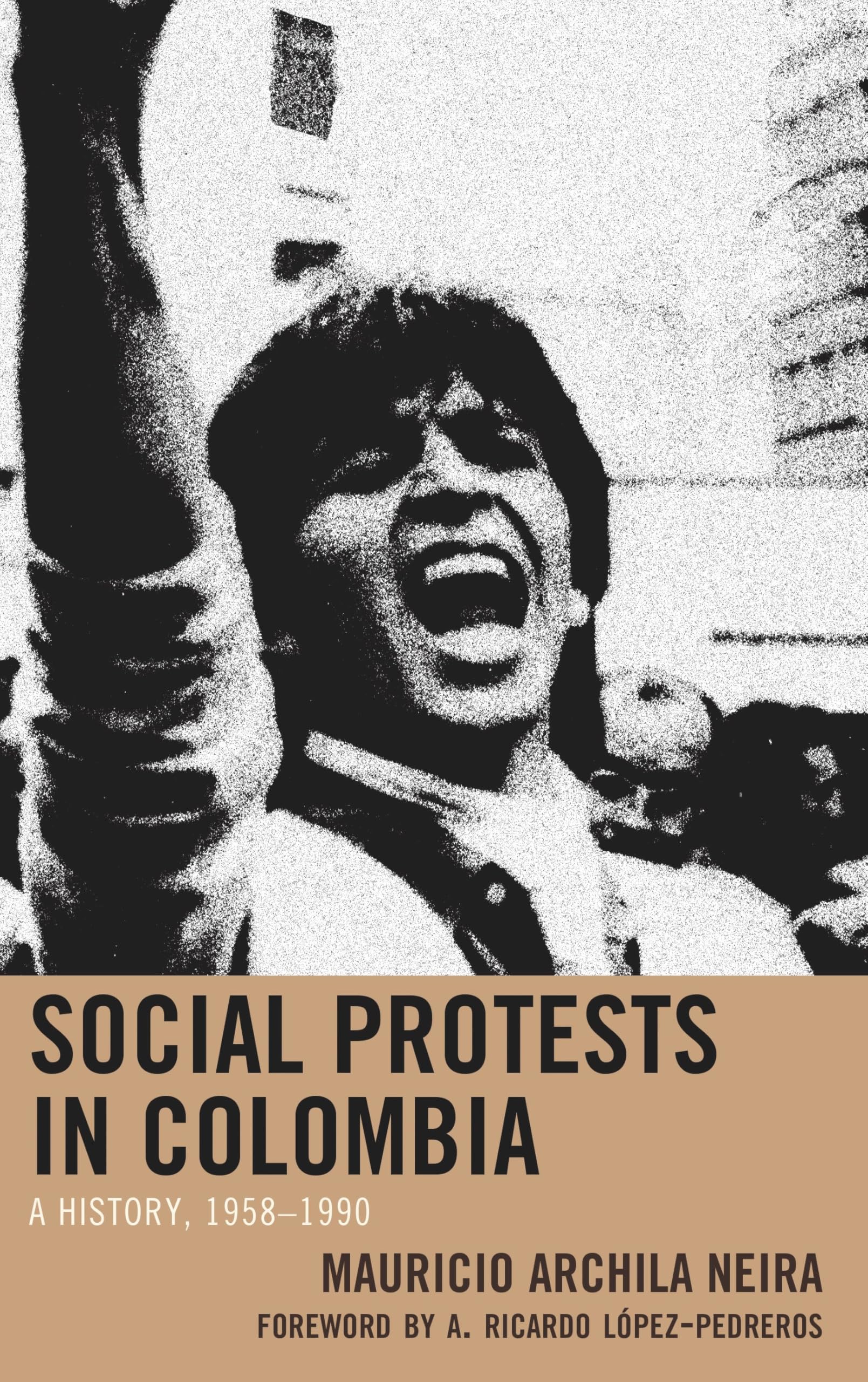 Social Protests in Colombia: A History, 1958–1990 (Social Movements in the Americas) (English Edition)
