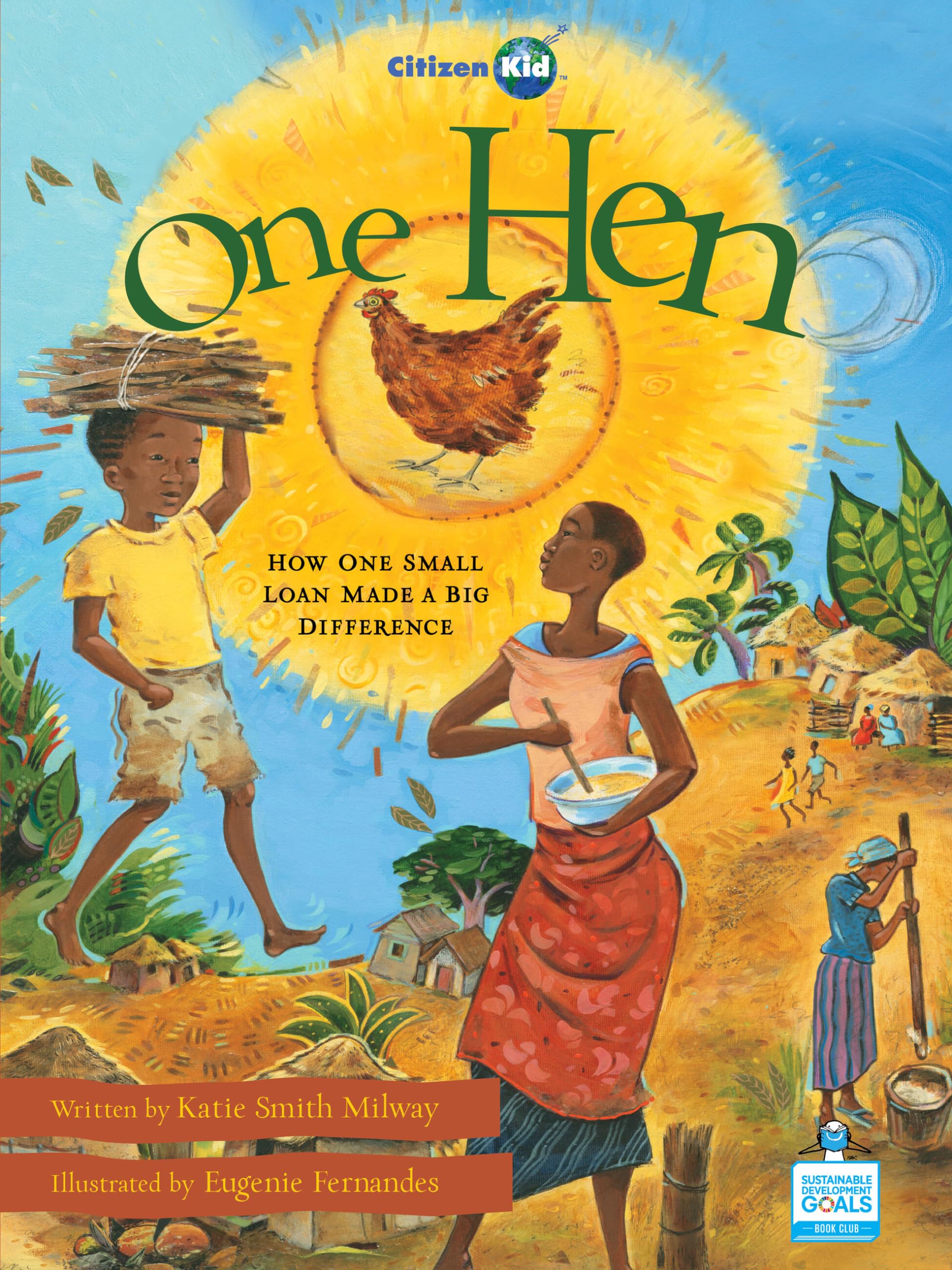 One Hen: How One Small Loan Made a Big Difference (CitizenKid, 5)