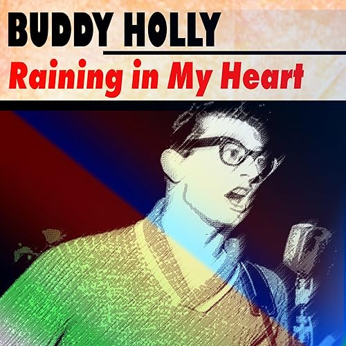 Raining in My Heart by Buddy Holly on Amazon Music Amazon.co.uk