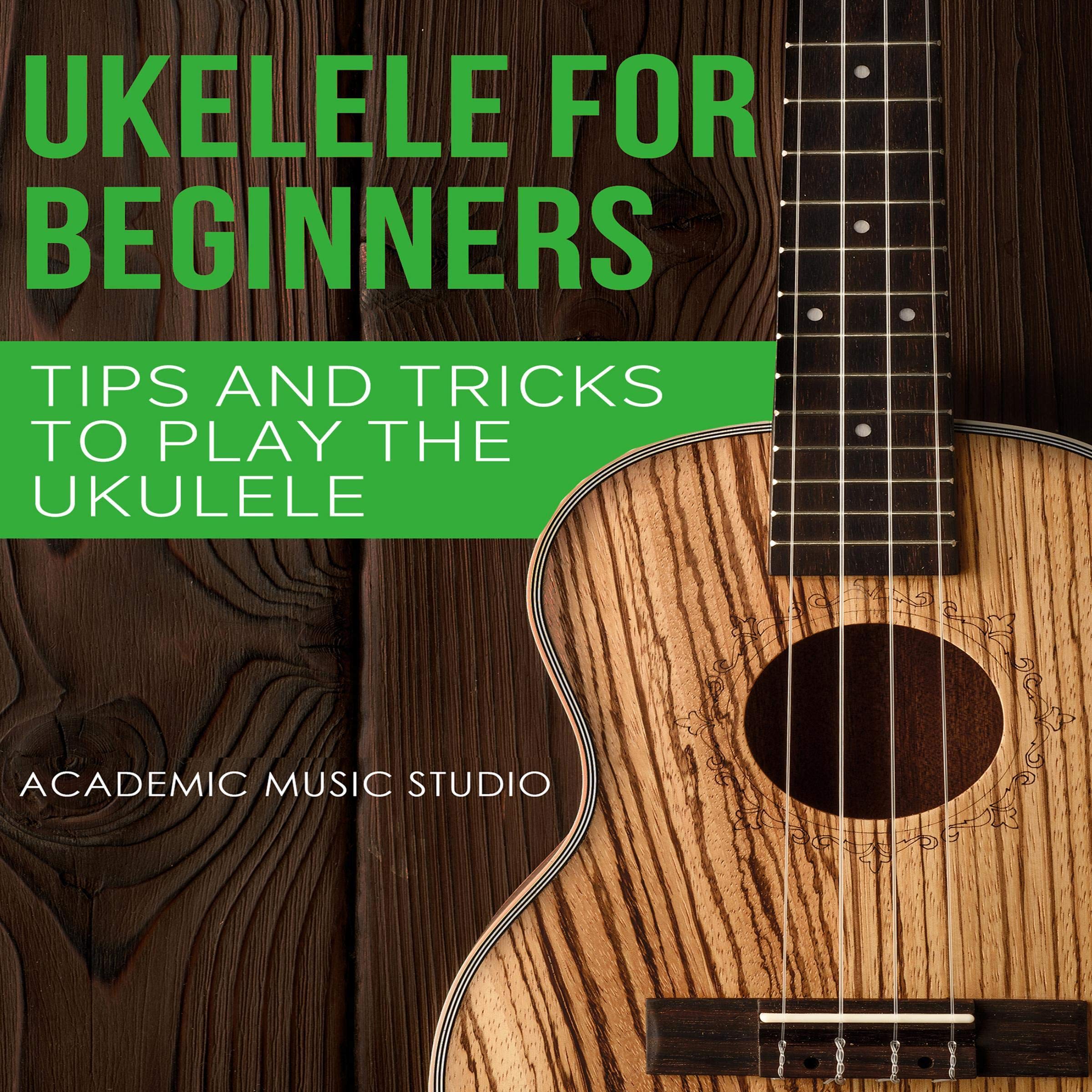 Ukulele for Beginners: Tips and Tricks to Play the Ukulele