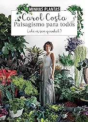 Minhas plantas - paisagismo para todos: (até os sem quintal)