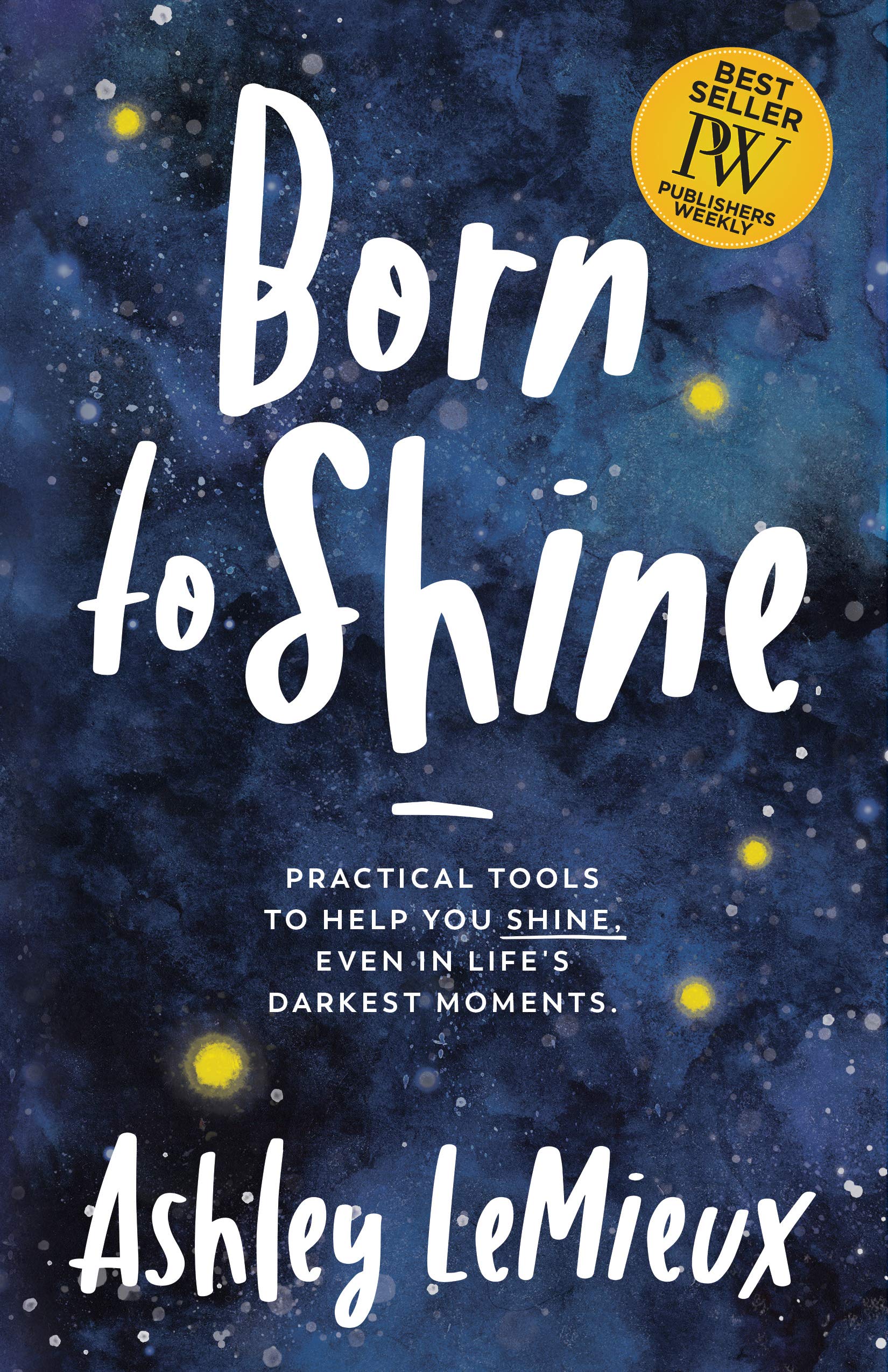 Born to Shine: Practical Tools to Help You SHINE, Even in Life's Darkest Moments Paperback – 8 Oct. 2019