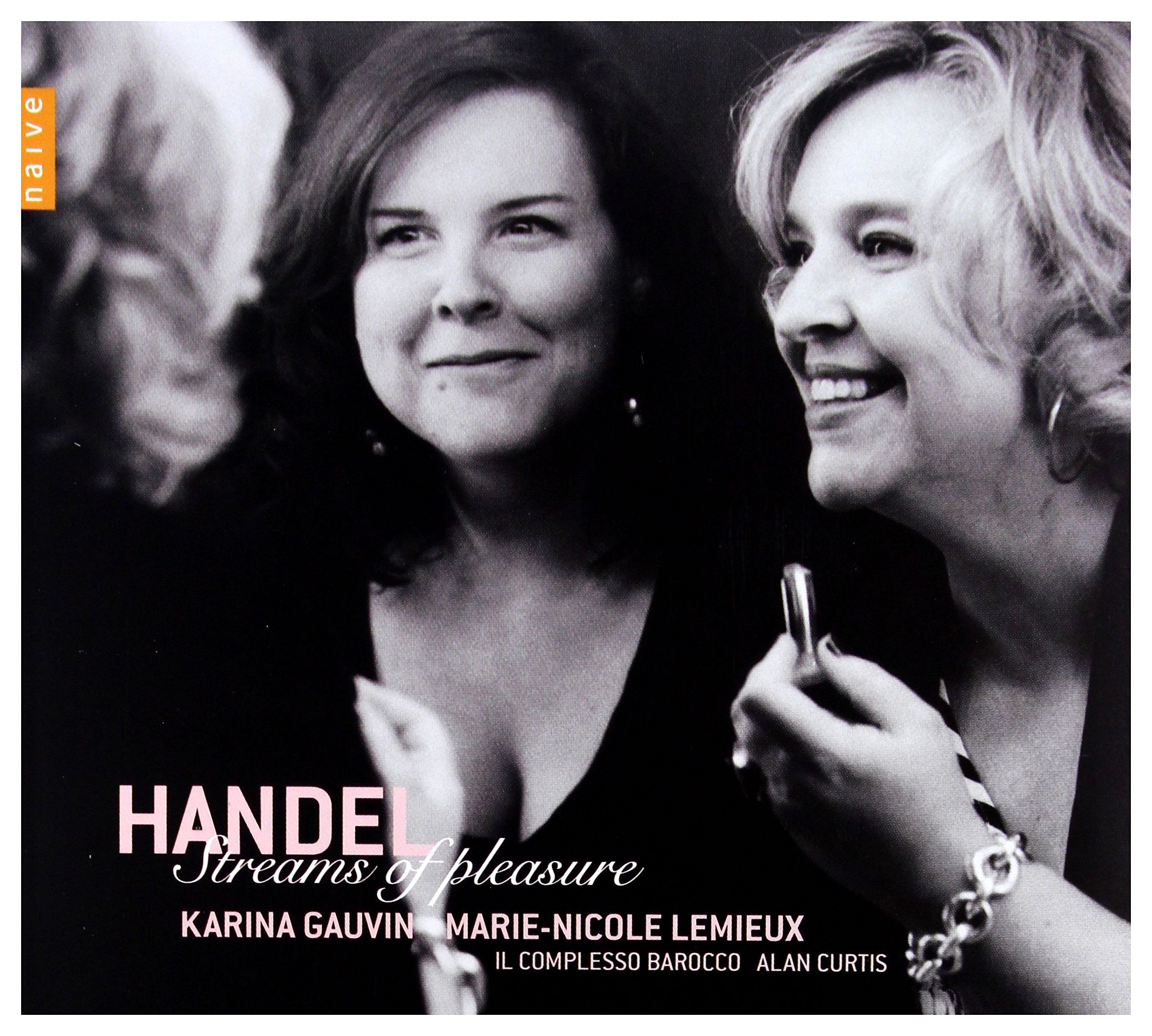 Streams of Pleasure [Audio CD] Les Lunes du Cousin Jacques; Marie-Nicole Lemieux; Alan Curtis; George Frederick Handel and Karina Gauvin
