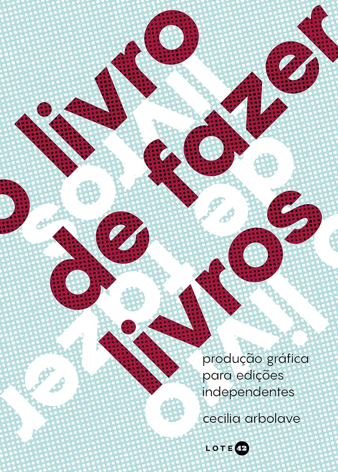 O livro de fazer livros: Produção gráfica para edições independentes