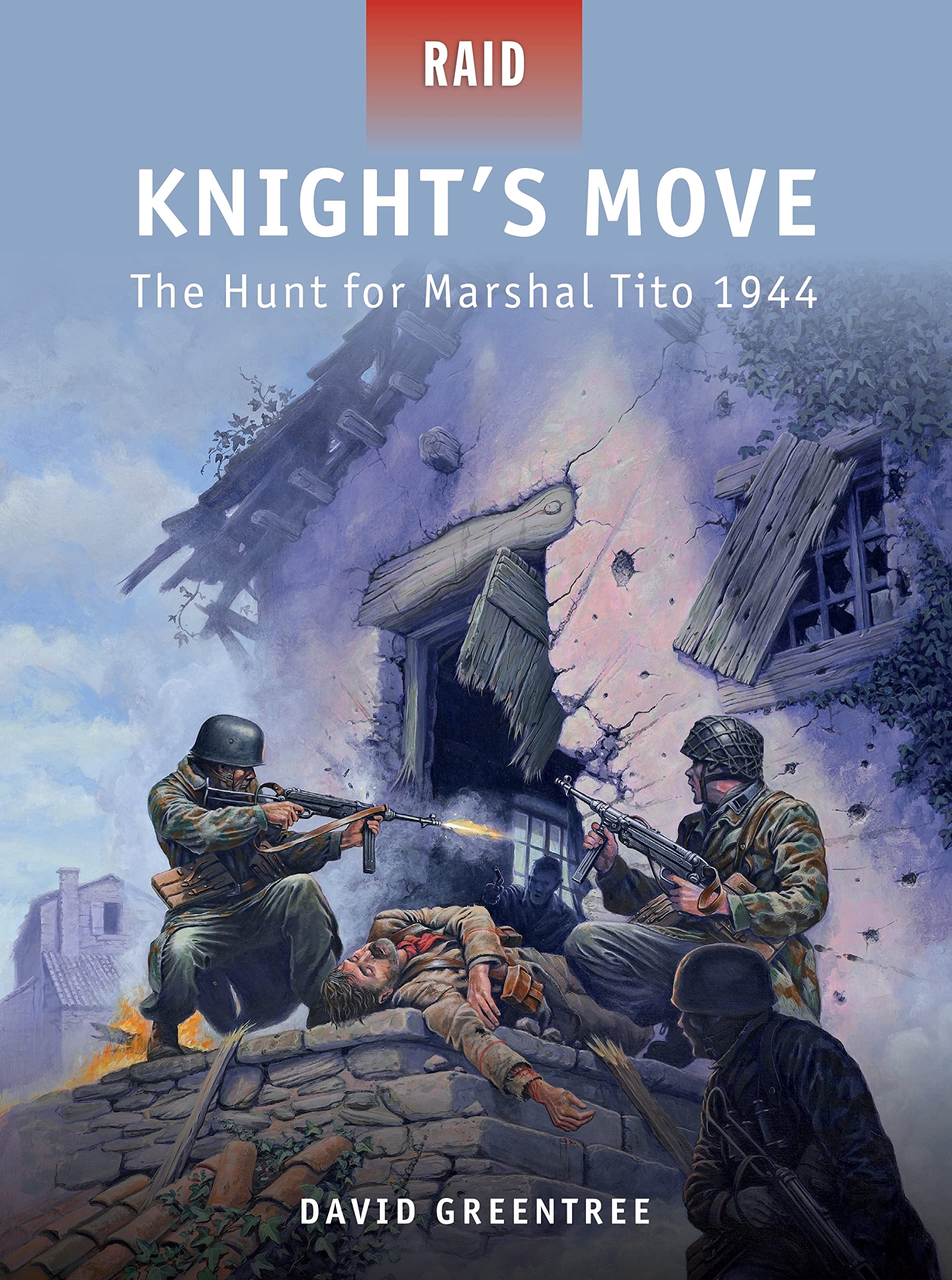 Knight’s Move: The Hunt for Marshal Tito 1944: 32 (Raid)