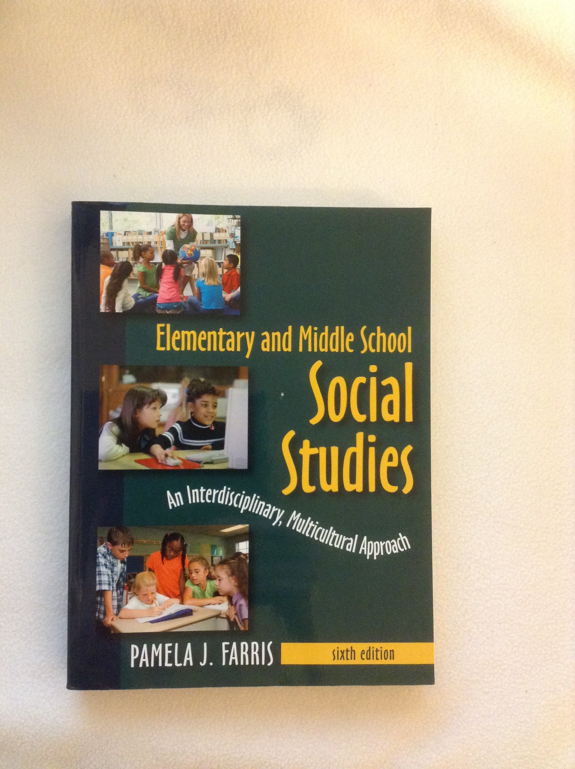 Elementary and Middle School Social Studies: An Interdisciplinary, Multicultural Approach 6th Edition