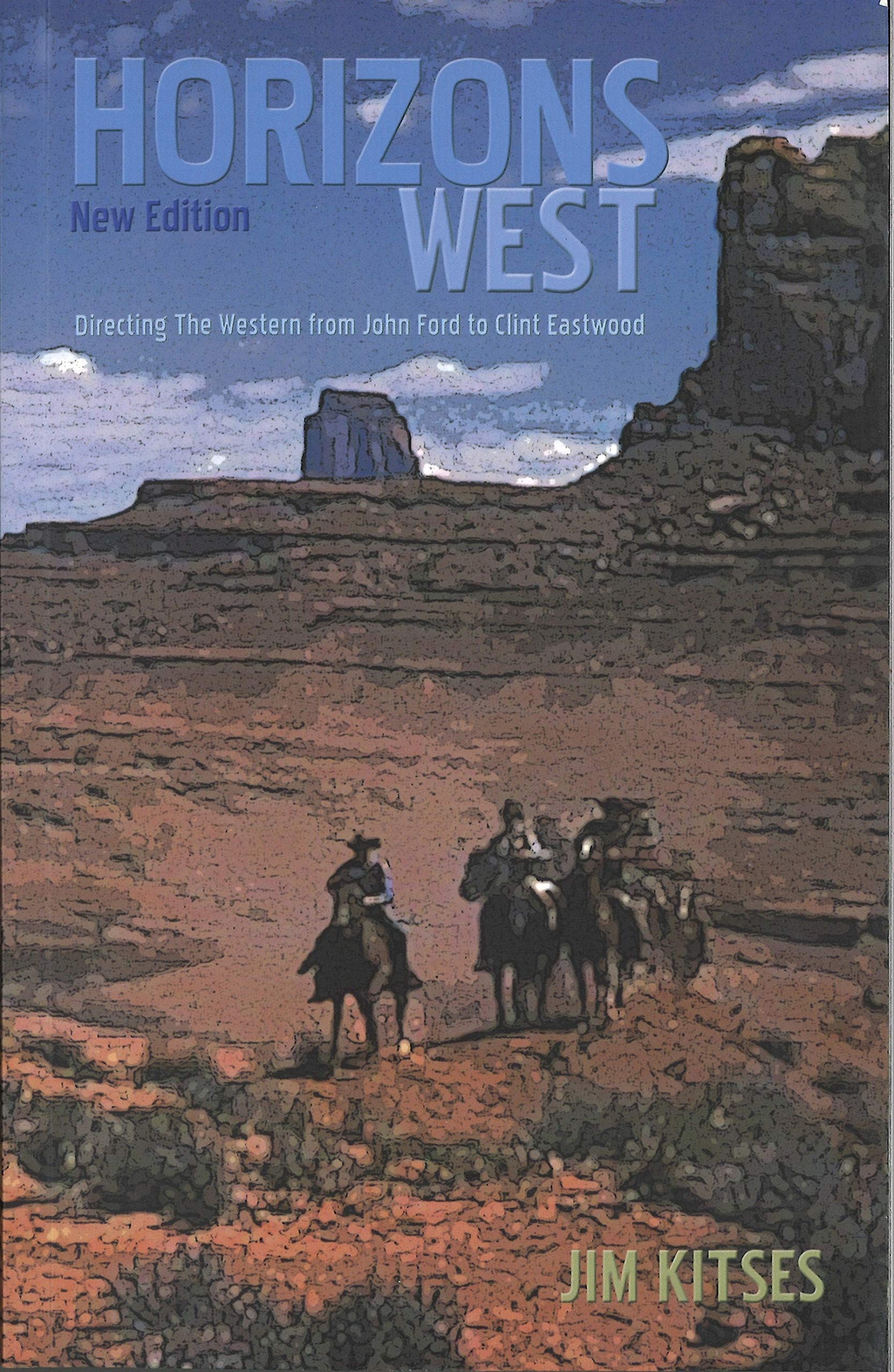 Horizons West : The Western from John Ford to Clint Eastwood by Jim Kitses ...