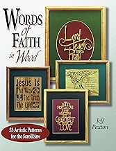 Words of Faith in Wood: 53 Artistic Patterns for the Scroll Saw (Fox Chapel Publishing) Bible Verses from Old & New Testaments, Psalms, Noah's Ark, Crosses, Alphabets, Bible Boxes, Framing, & More