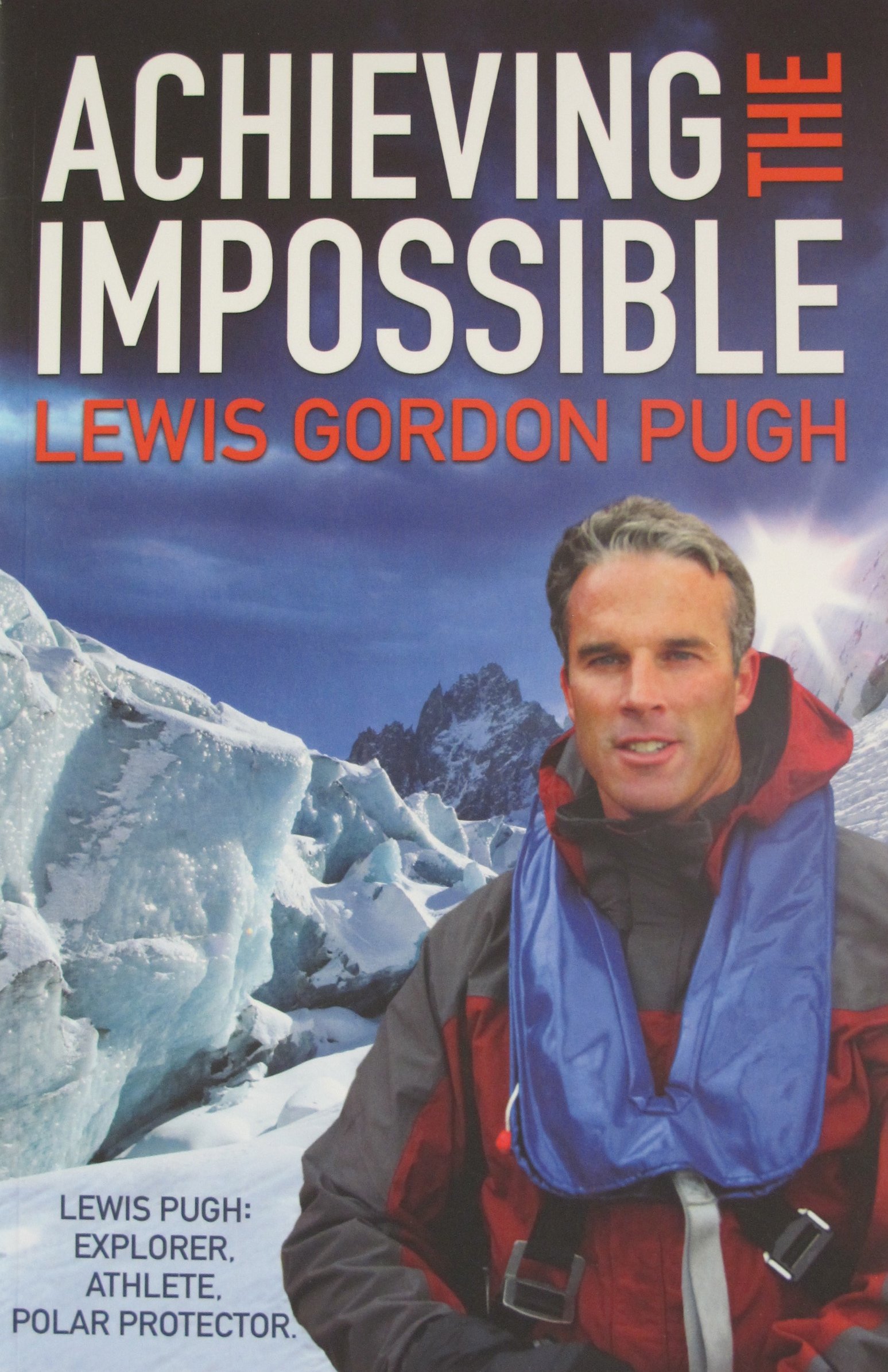 Achieving the Impossible by Lewis Pugh