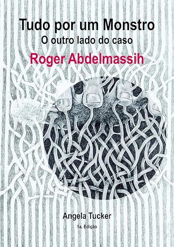 Tudo por um Monstro: O outro lado do caso Roger Abdelmassih
