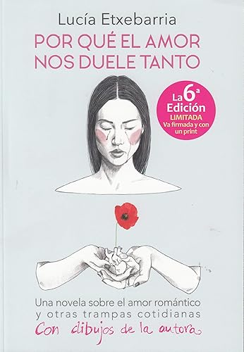 Por qué el amor nos duele tanto : una novela sobre el amor romántico y otras trampas cotidianas