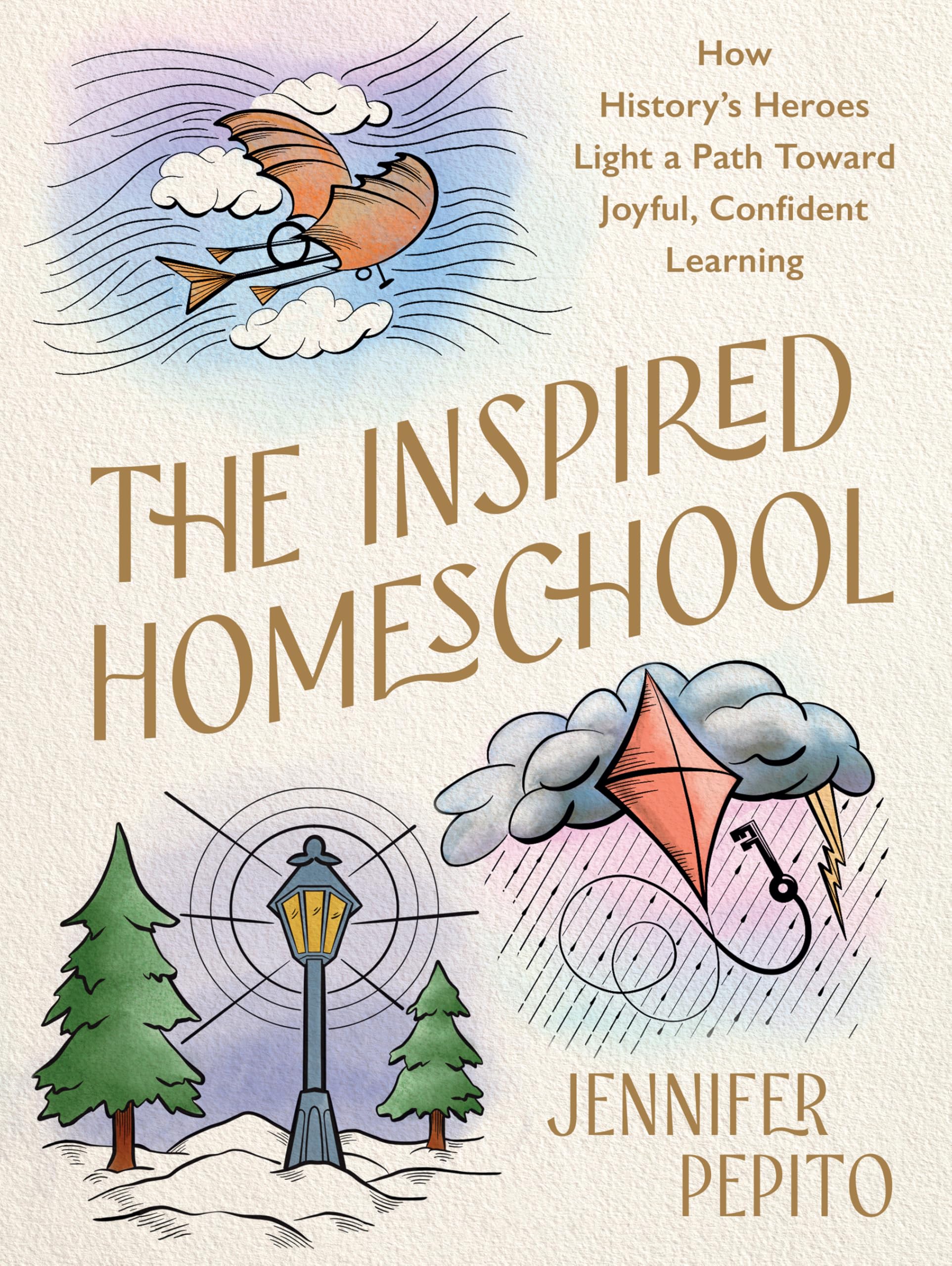 The Inspired Homeschool: How History’s Heroes Light a Path Toward Joyful, Confident Learning