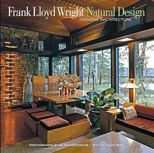 Frank Lloyd Wright: Natural Design, Organic Architecture: Lessons for Building Green from an American Original Hardcover – Illustrated, October 16, 2012