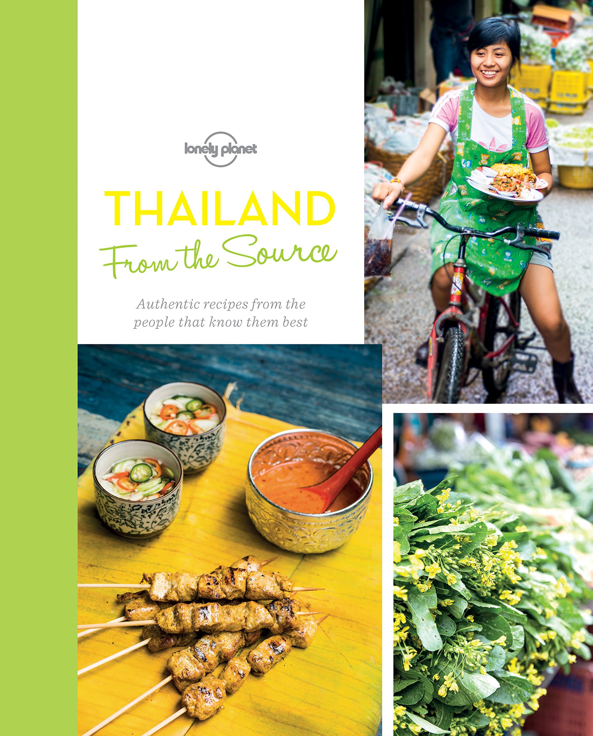 Lonely Planet Publications From the Source - Thailand: Thailand's Most Authentic Recipes From the People That Know Them Best