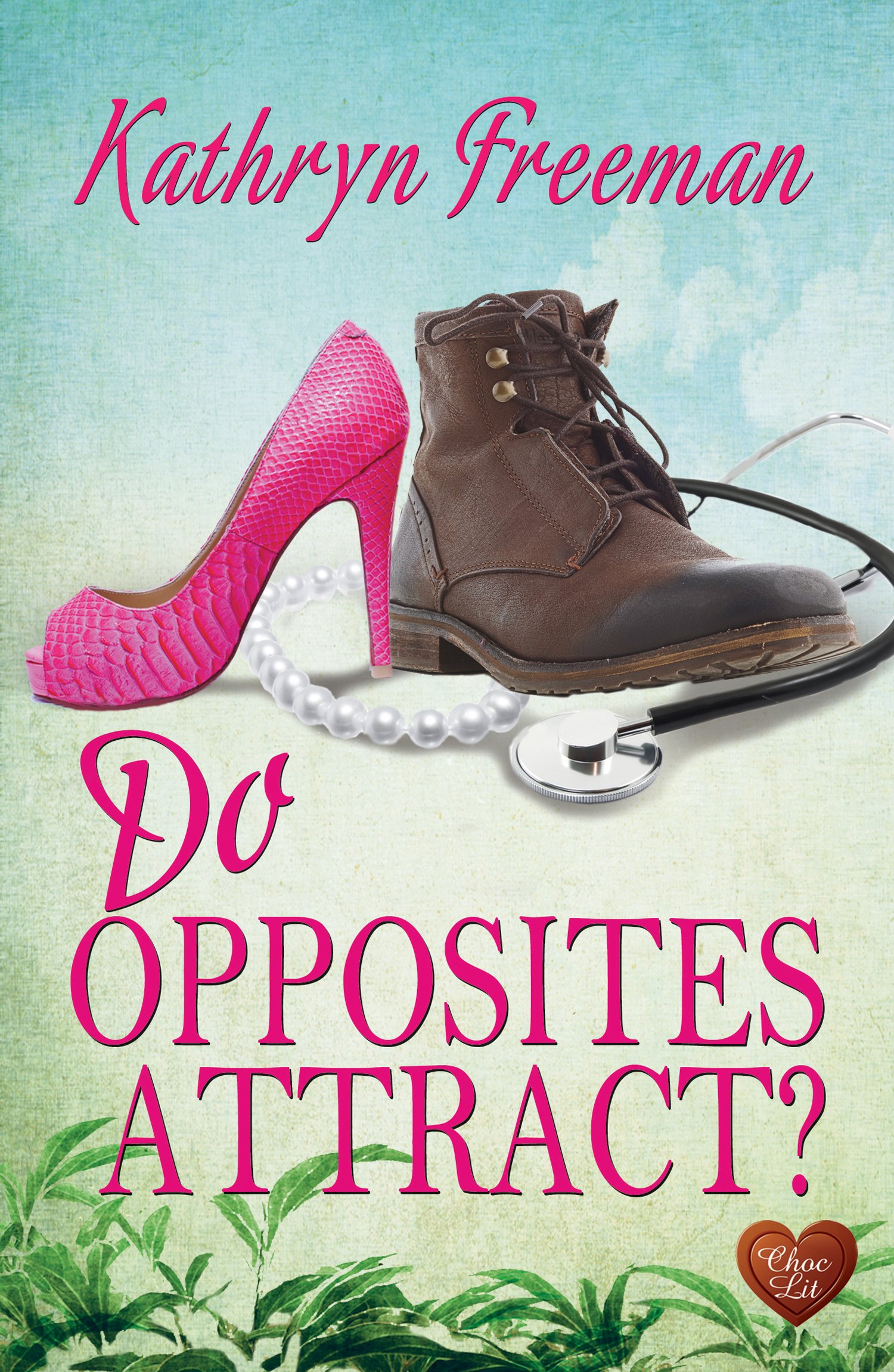 Do Opposites Attract?: An utterly perfect and uplifting opposites attract, will-they-won't-they romance (Kathryn Freeman's Irresistible Romcom Collection)
