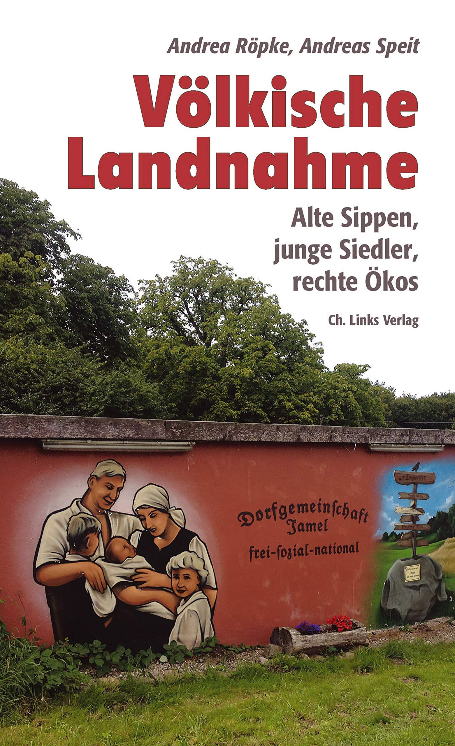 Die Völkischen in Deutschland Völkische Landnahme: Alte Sippen, junge Siedler, rechte Ökos