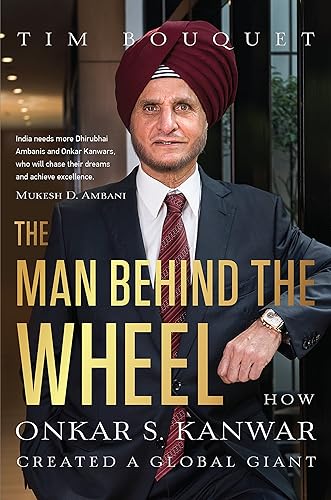 The Man Behind the Wheel: How Onkar S. Kanwar Created a Global Giant