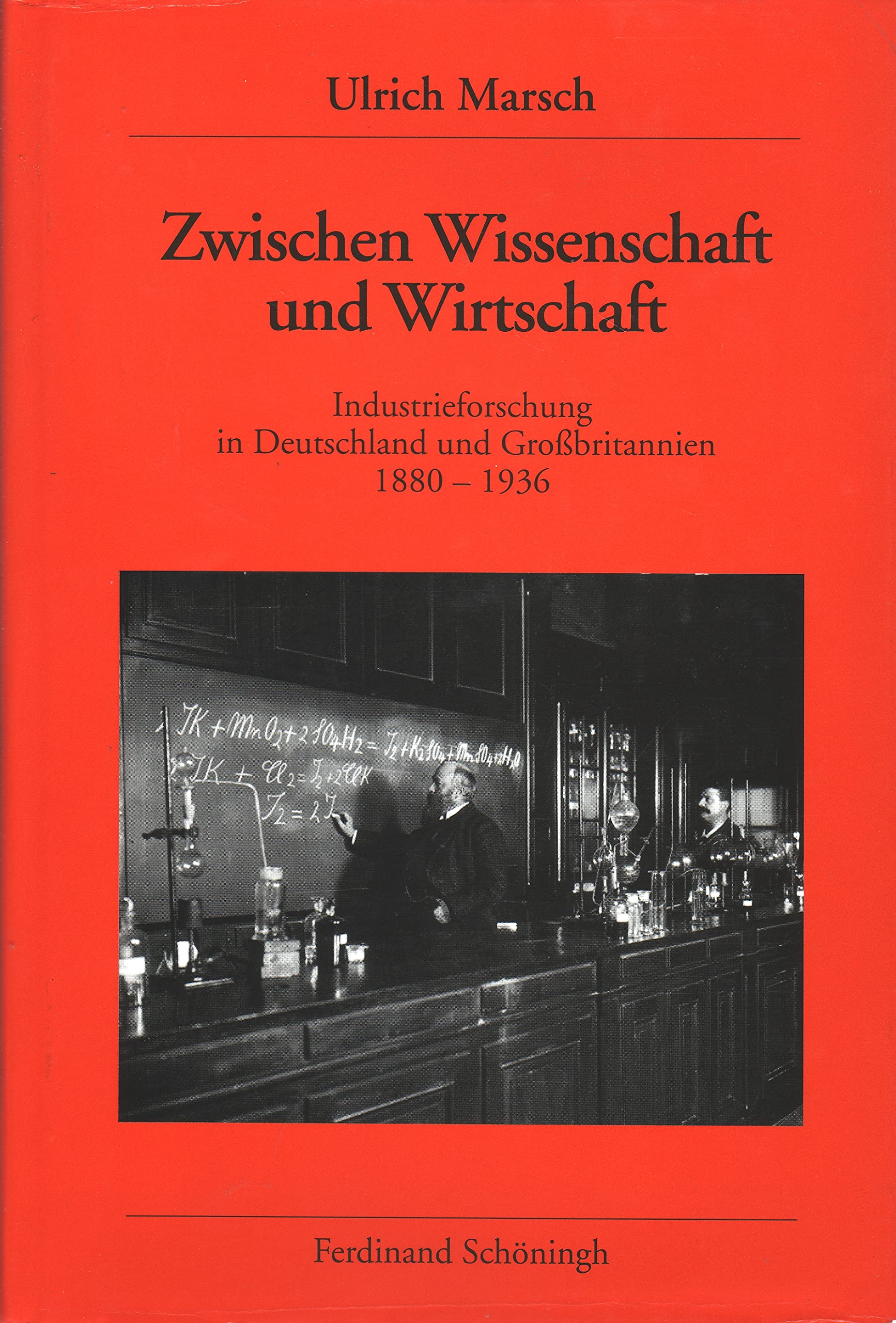 Zwischen Wissenschaft und Wirtschaft: Industrieforschung in Deutschland und Großbritannien 1880-1936 (Veröffentlichungen des Deutschen Historischen Instituts London)