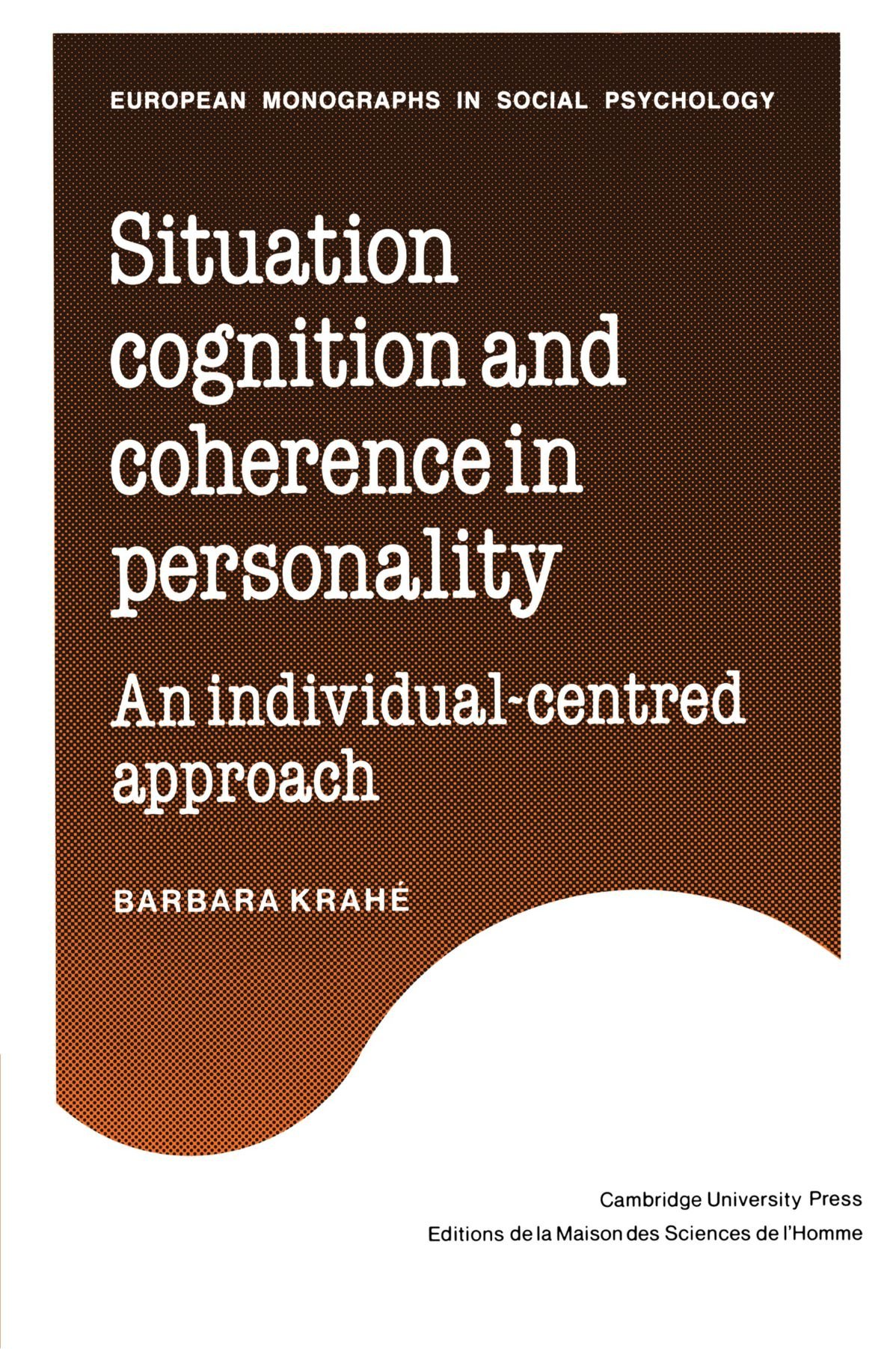 Situation Cognition and Coherence in Personality: An Individual-Centred Approach (European Monographs in Social Psychology)