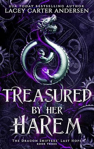Treasured by Her Harem: A Reverse Harem Romance Serial (The Dragon Shifters' Last Hope Book 3)