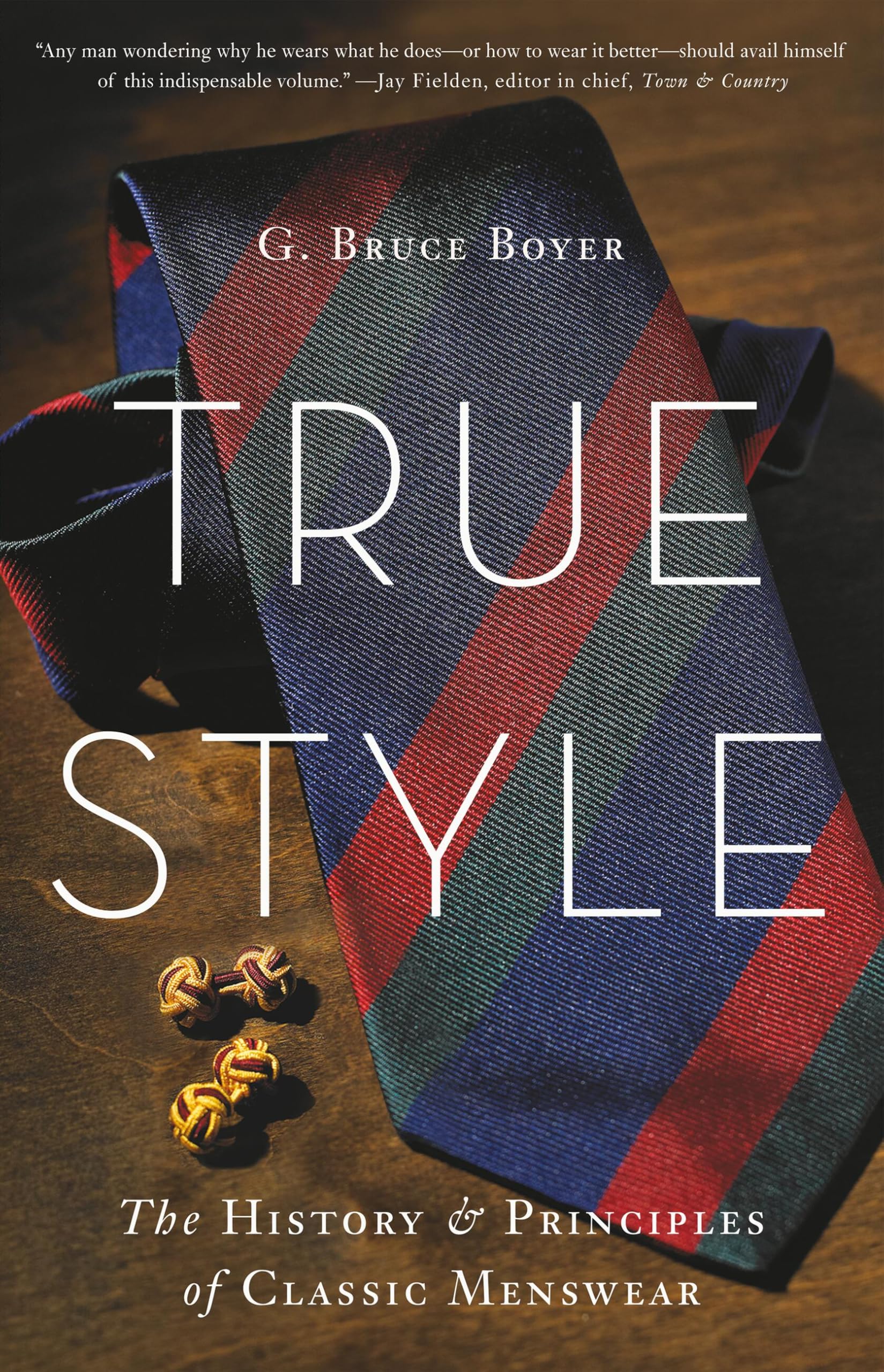 True Style: The History and Principles of Classic Menswear