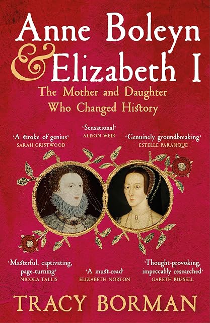 Portada de Anne Boleyn & Elizabeth I: The revelatory true story of the mother and daughter who changed history from Sunday Times bestselling author Tracy Borman OBE