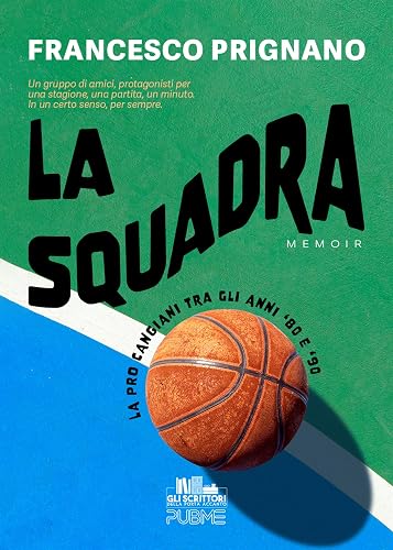 La Squadra: La Pro Cangiani tra gli anni '80 e '90 (Gli scrittori della porta accanto) (Italian Edition)