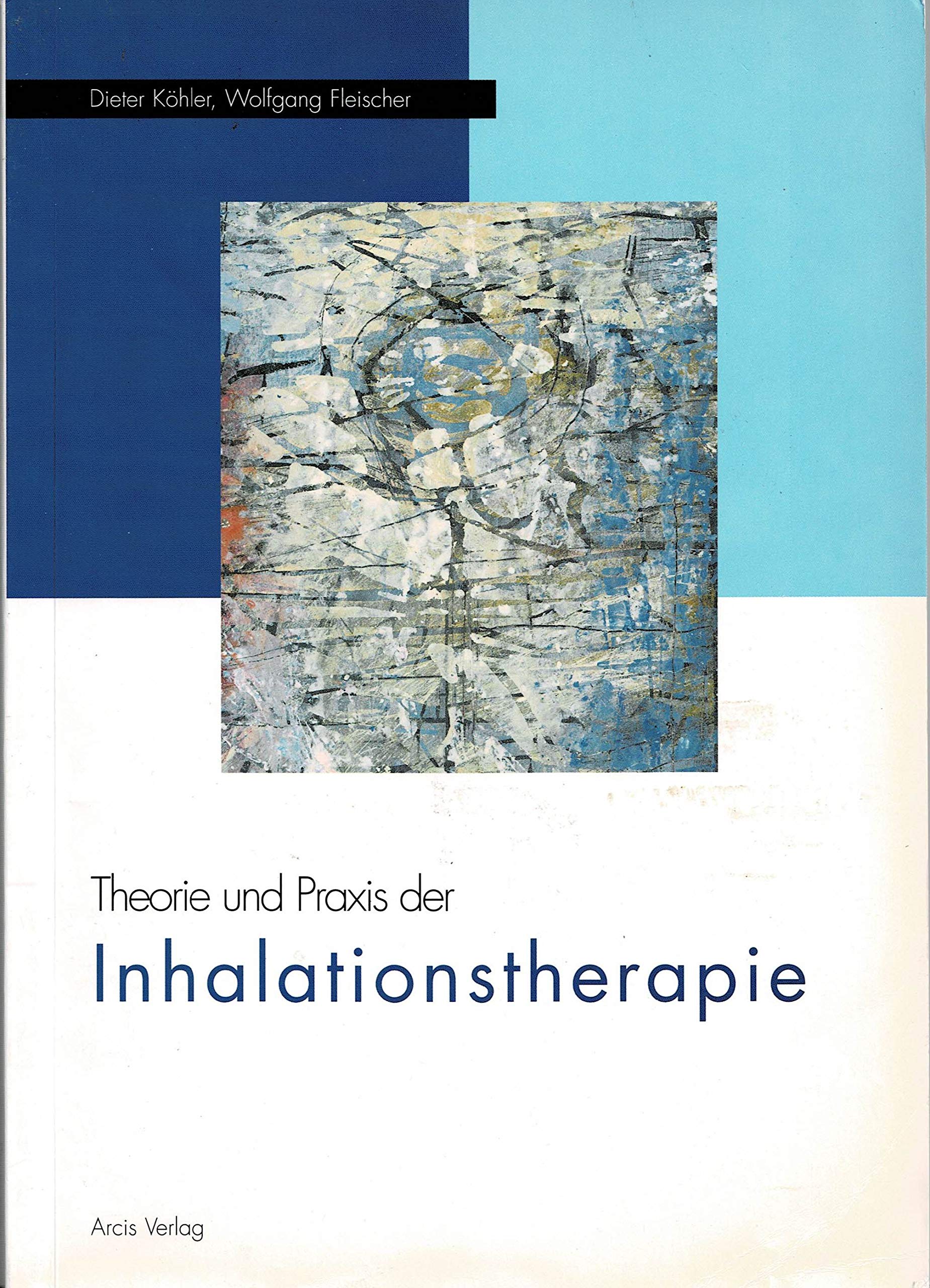 Theorie und Praxis der Inhalationstherapie. Mit praktischen Hinweisen zur Behandlung von Atemwegserkrankungen