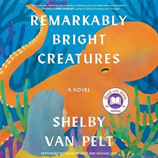 Remarkably Bright Creatures Audiobook: NYT Bestseller by Shelby Van Pelt, Narrated by Marin Ireland & Michael Urie