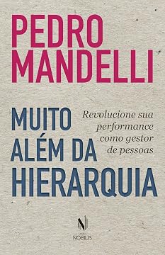 Capa do livro Muito além da hierarquia: Revolucione sua performance como gestor de pessoas