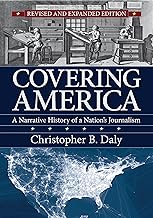 Covering America: A Narrative History of a Nation's Journalism