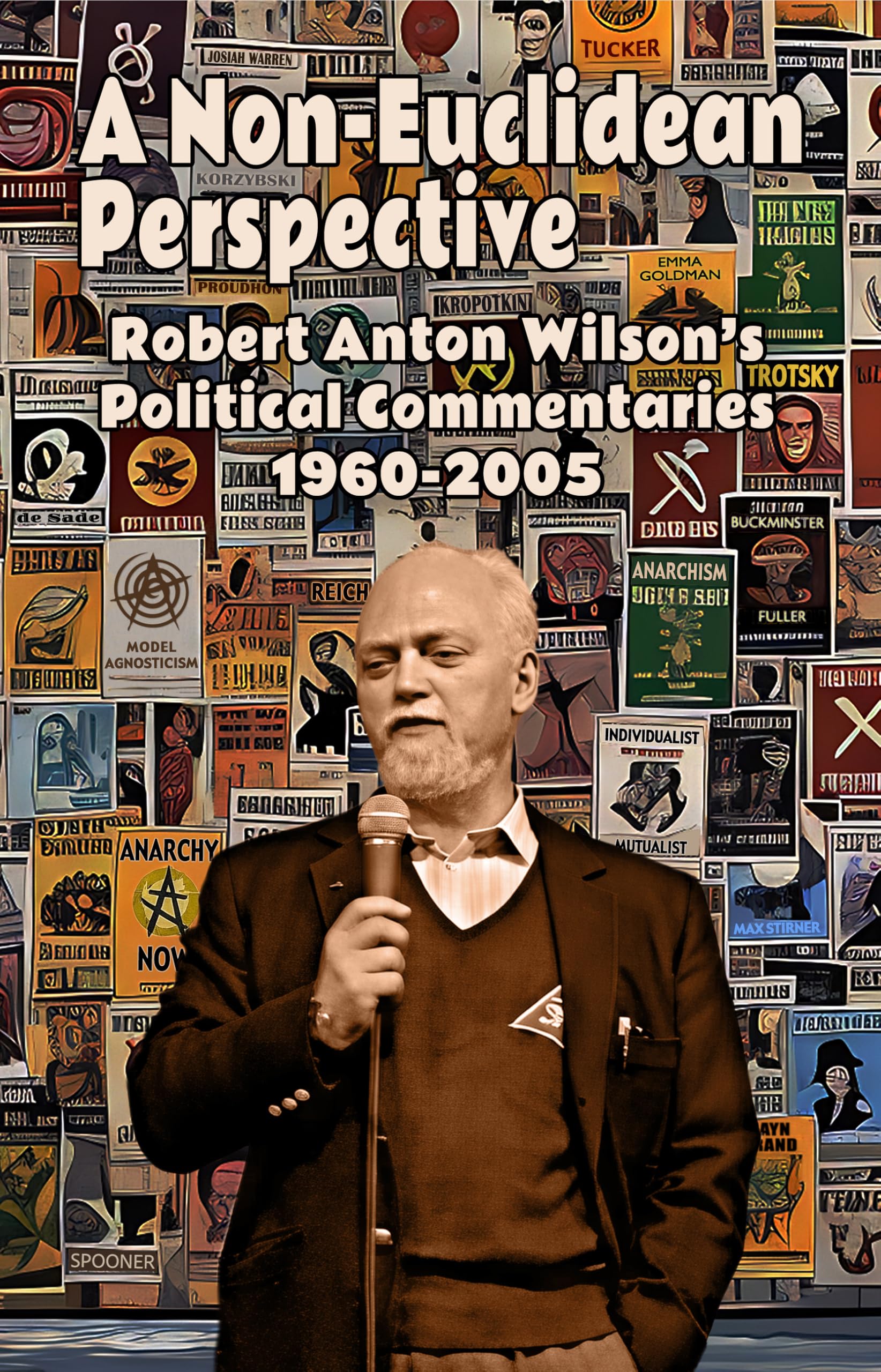 A Non-Euclidean Perspective: Robert Anton Wilson’s Political Commentaries 1960-2005