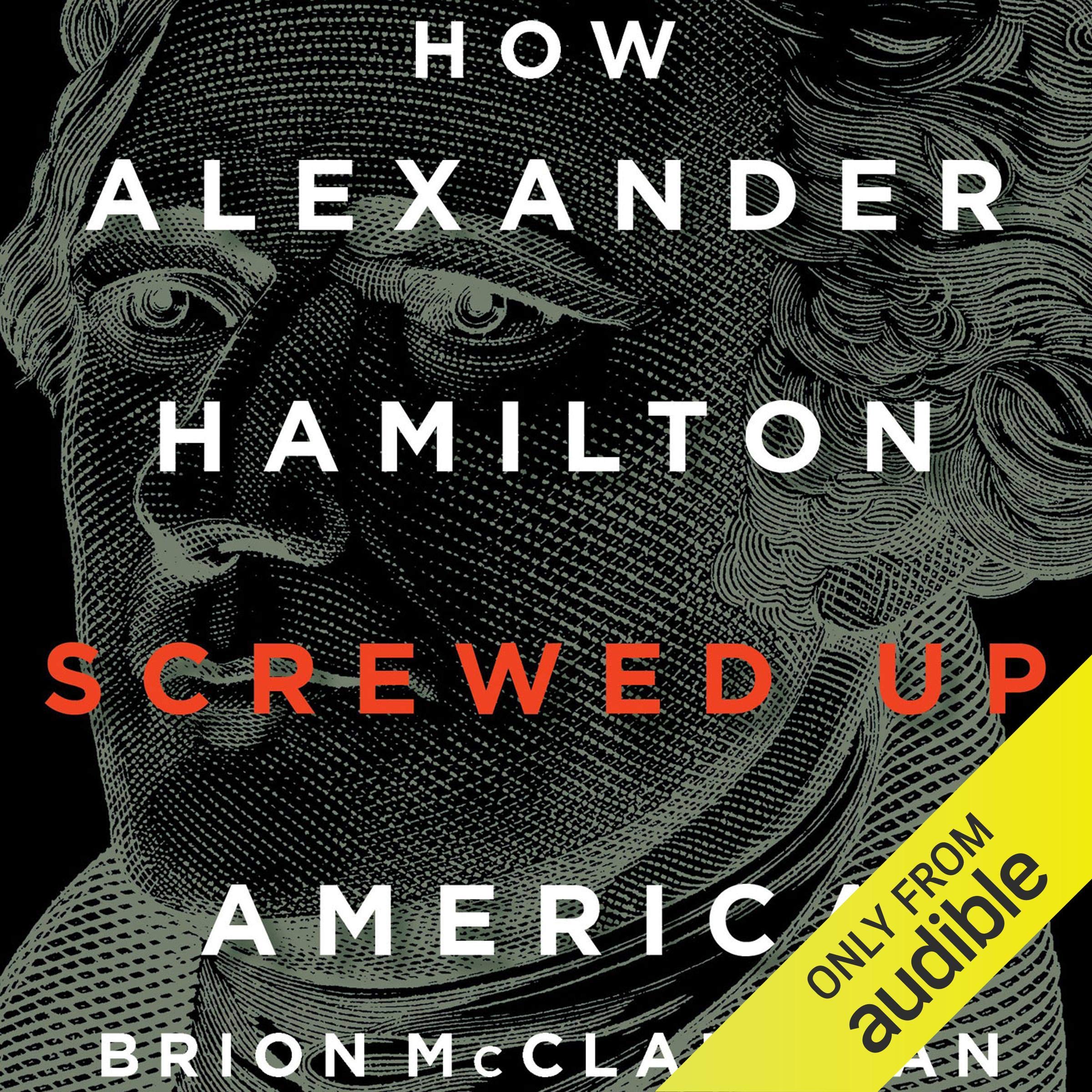 How Alexander Hamilton Screwed Up America