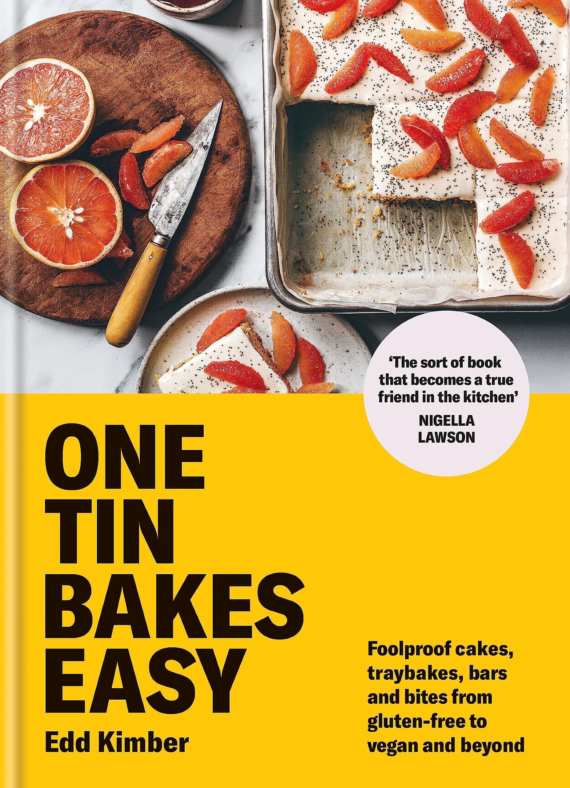 One Tin Bakes Easy: Foolproof cakes, traybakes, bars and bites from gluten-free to vegan and beyond