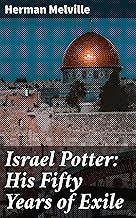 Israel Potter: His Fifty Years of Exile: A Revolutionary War Veteran's Extraordinary Journey Through Exile and Adventure