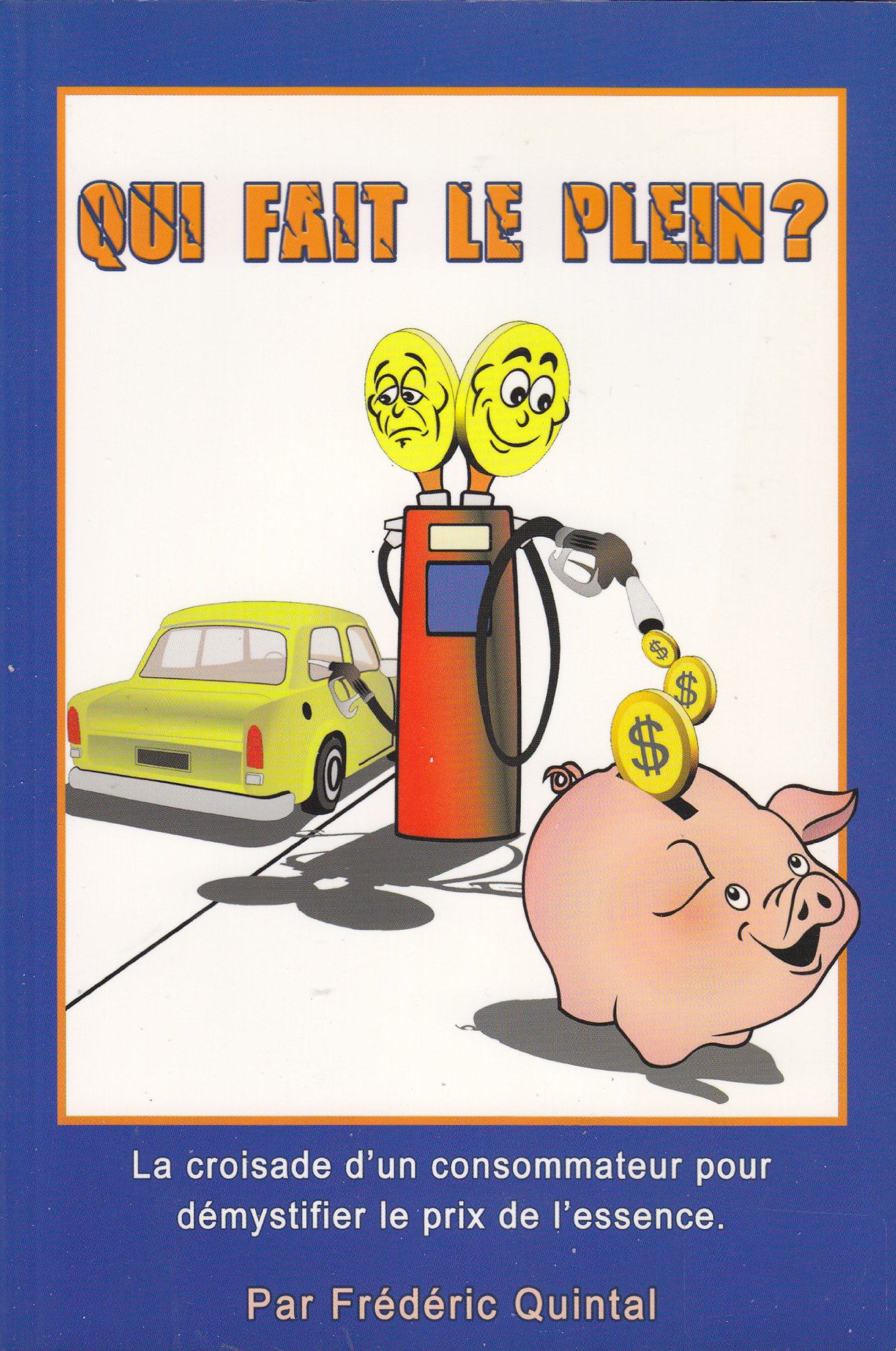 Qui fait le plein? La croisade d'un consommateur pour démystifier le prix de l'essence [Unknown Binding]