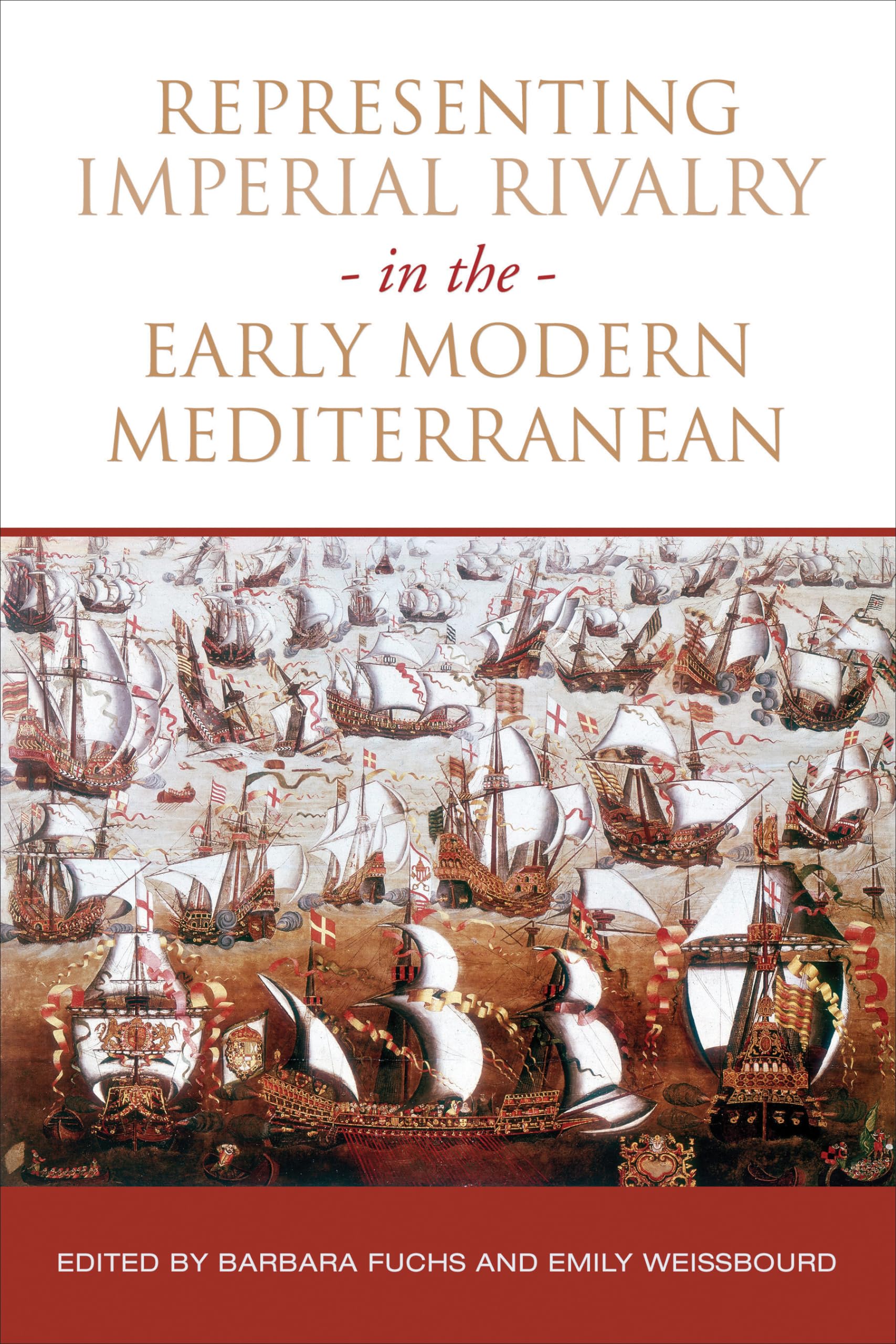Representing Imperial Rivalry in the Early Modern Mediterranean (UCLA Clark Memorial Library Series)