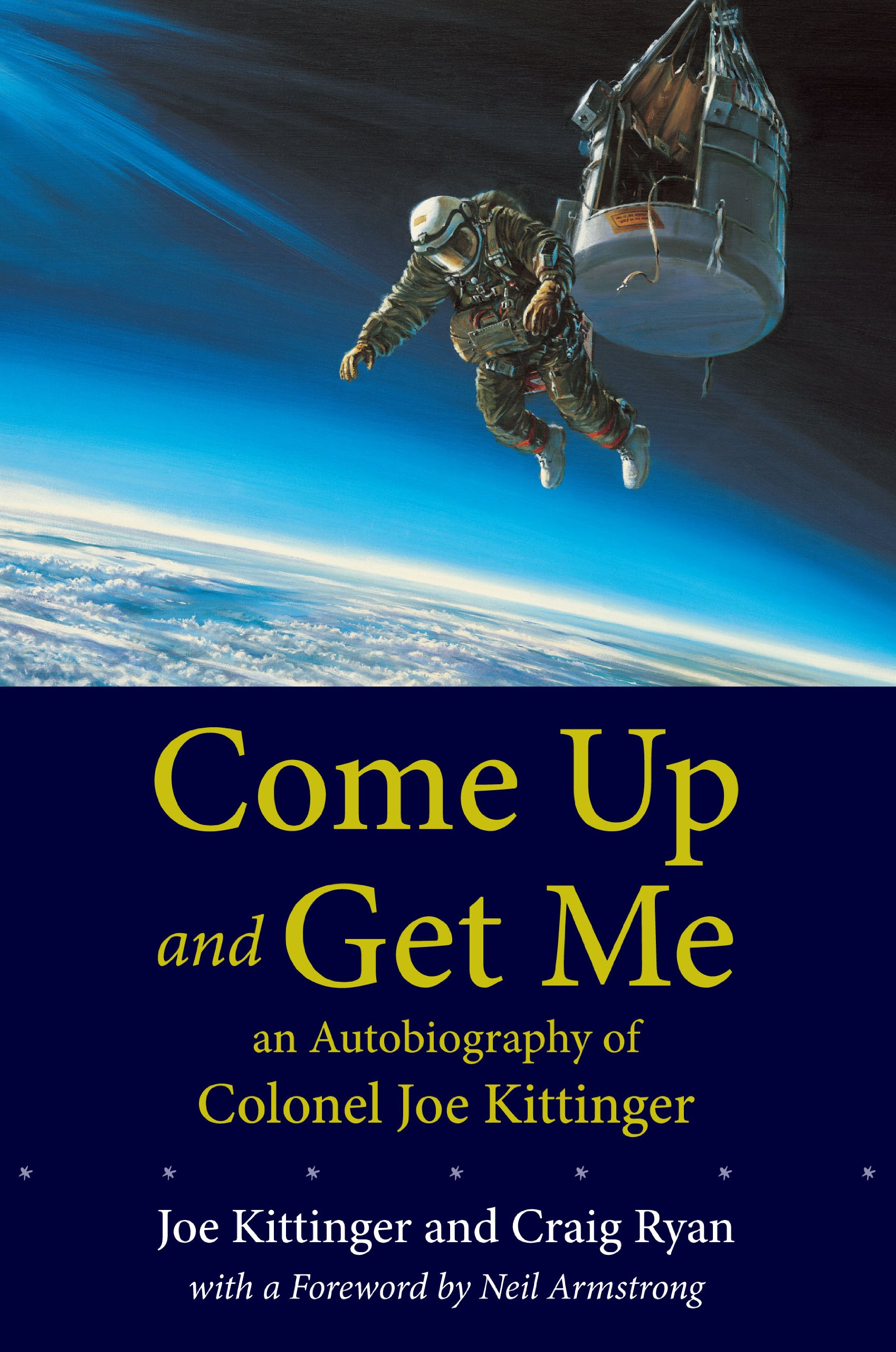 Come Up and Get Me: An Autobiography of Colonel Joe Kittinger