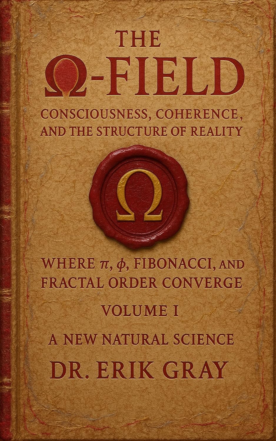 The Ω-Field Volume I: Consciousness, Coherence, and the Structure of Reality Where π, φ, Fibonacci, and Fractal Order Converge      Kindle Edition