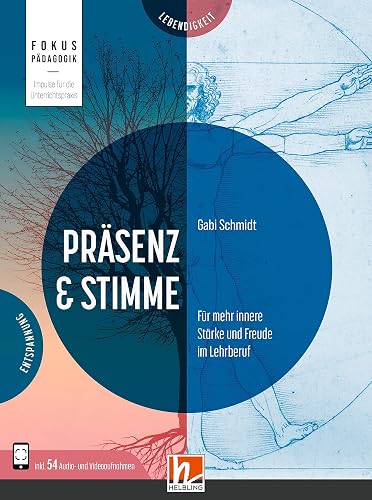 Präsenz &amp; Stimme: Für mehr innere Stärke und Freude im Lehrberuf (Fokus Pädagogik)