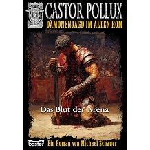Castor Pollux 3. Staffel Das Blut der Arena German Edition