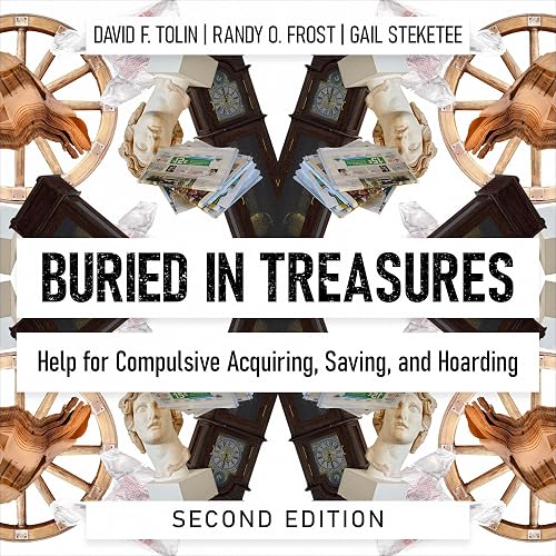 Buried in Treasures: Help for Compulsive Acquiring, Saving, and Hoarding