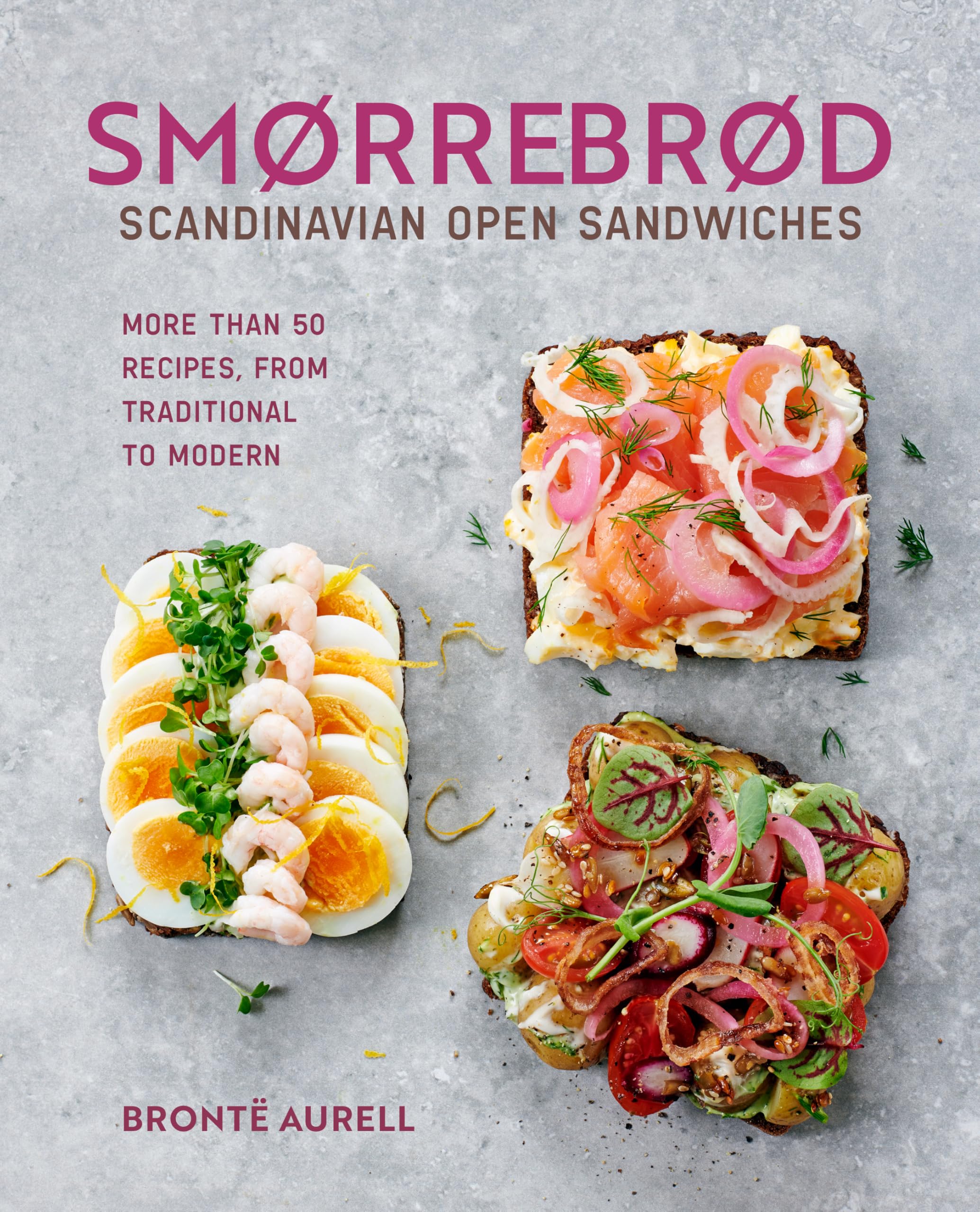 Smorrebrod: Scandinavian Open Sandwiches: More Than 50 Recipes, from Traditional to Modern