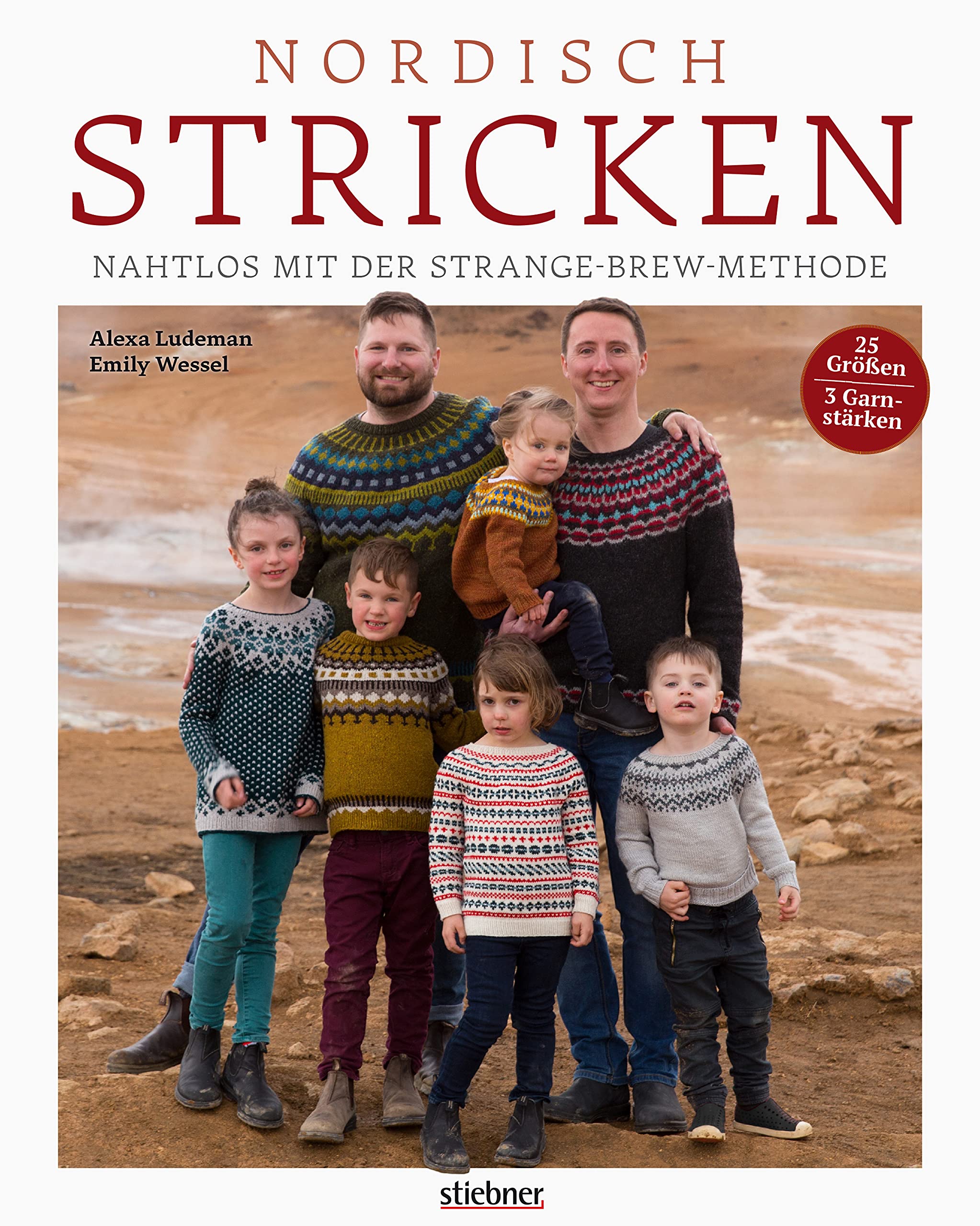 Nordisch Stricken: Nahtlos mit der Strange-Brew-Methode: 12 Strickmuster für die ganze Familie. Außergewöhnliche Norweger- und Island-Pullover stricken mit der Top-Down oder Bottom-Up Technik!